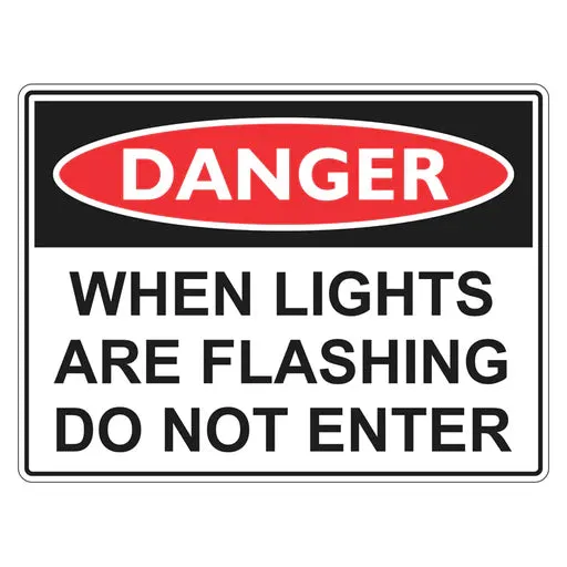 Danger Sign – When Lights Are Flashing Do Not Enter