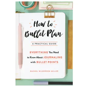 How to Bullet Plan - Rachel Wilkerson Miller