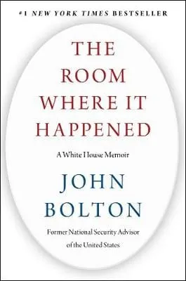 John Bolton: The Room Where It Happened [2020] hardback