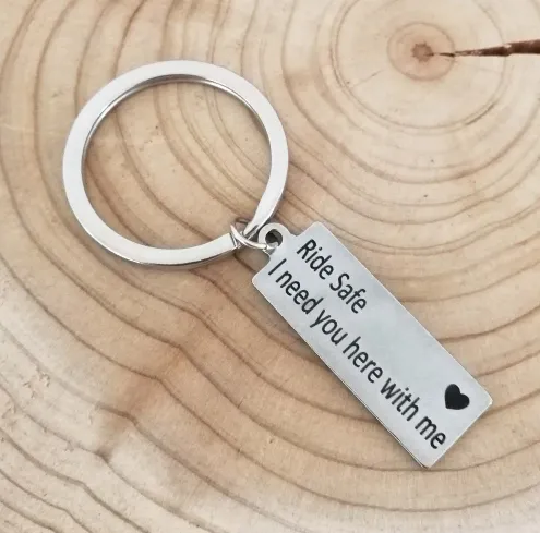 Ride Safe, I Need You Here With Me Keychain